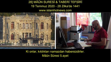 28] MÂÛN SURESİ & TABERİ TEFSİRİ 19 Temmuz 2020 - 28 Zilka'de 1441