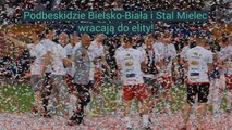 Podbeskidzie Bielsko-Biała i Stal Mielec wracają do elity!