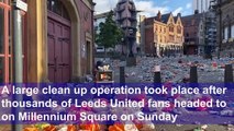 Major clean up in Millennium Square after thousands celebrate Leeds United promotion win