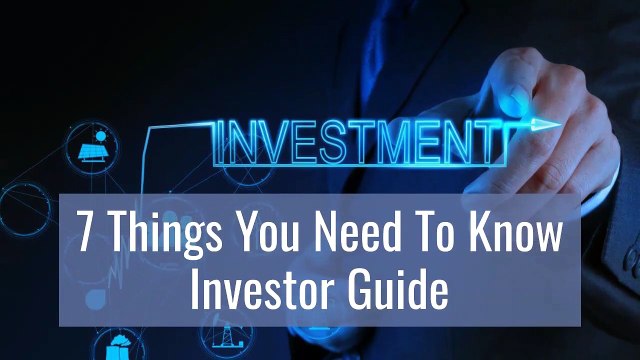 7 Things You Need To Know Investor Guide