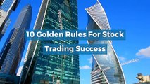 10 Golden Rules For Stock Trading Success