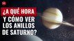 ¿A qué hora y cómo ver el increíble brillo de los anillos de Saturno en México?