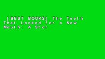 [BEST BOOKS] The Teeth That Looked for a New Mouth: A Story of a Boy Who
