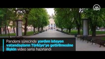 Pandemi sürecinde yardım isteyen vatandaşların Türkiye'ye getirilmesine ilişkin video serisi hazırlandı