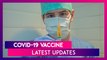 COVID-19 Vaccine Update: Here's The Latest on Oxford-Astrazeneca, Moderna, Covaxin And Sinovac