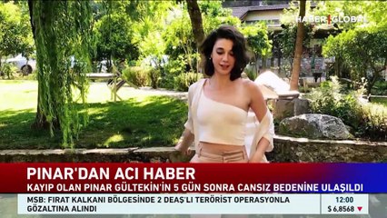 Kayıp Pınar Gültekin'den acı haber!