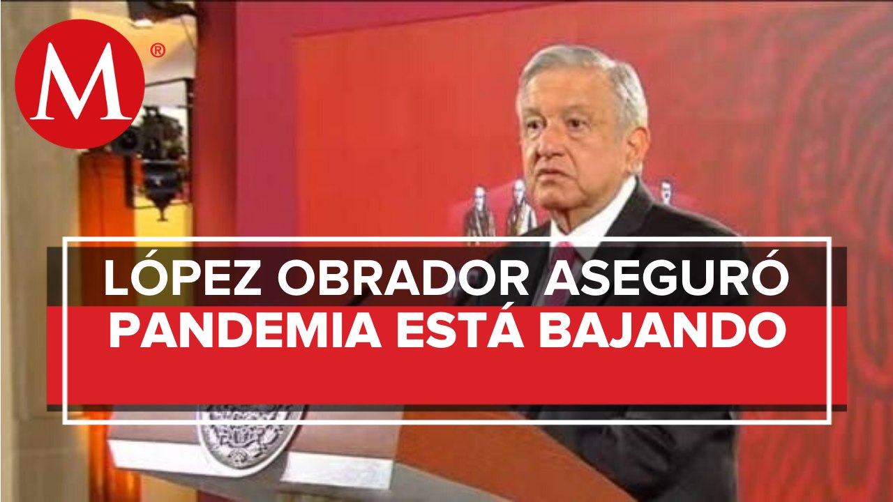 AMLO: La pandemia va a la baja, lentamente, pero a la baja