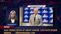 Alex Trebek opens up about cancer, 'last days' in new memoir ... - 1BreakingNews.com