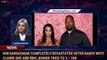 Kim Kardashian 'Completely Devastated' After Kanye West Claims She and Kris Jenner Tried to 'L - 1BN