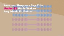 Amazon Shoppers Say This Under-$2 Hack ‘Makes Any Mask Fit Better’