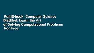 Full E-book  Computer Science Distilled: Learn the Art of Solving Computational Problems  For Free