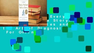 Full version  Every Patient Tells a Story: Medical Mysteries and the Art of Diagnosis  For Online