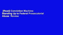 [Read] Conviction Machine: Standing Up to Federal Prosecutorial Abuse  Review