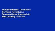 About For Books  Don't Make Me Think, Revisited: A Common Sense Approach to Web Usability  For Free