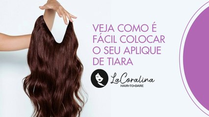 Como colocar o seu Aplique de Tiara LaCoralina