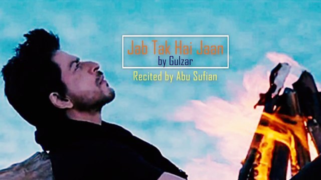 Poem: Jab Tak Hai Jaan | by Gulzar | Recited by Abu Sufian