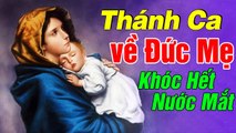 THÁNH CA HÁT VỀ ĐỨC MẸ KHÓC HẾT NƯỚC MẮT KHI NGHE - Tuyệt Đỉnh Thánh Ca Hay Nhất 2020