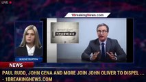 Paul Rudd, John Cena and More Join John Oliver to Dispel ... - 1BreakingNews.com
