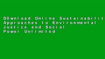 D0wnload Online Sustainability: Approaches to Environmental Justice and Social Power Unlimited