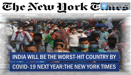 India Will Be The Worst-Hit Country By Covid-19 Next Year-The New York Times
