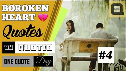 Broken Heart Quotes By QUOTIO  || Broken Heart Quotes For What's app Status || By QUOTIO