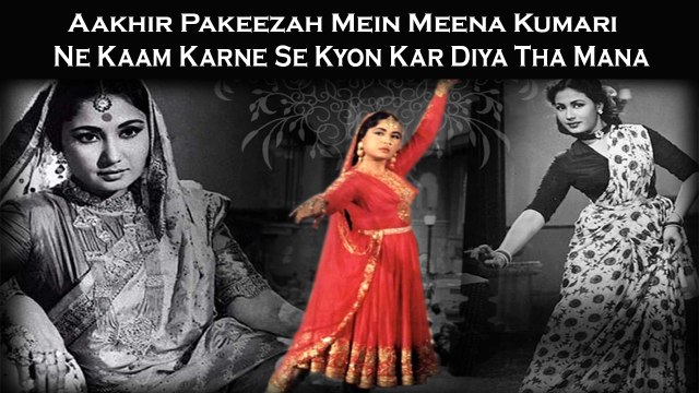 Aakhir Pakeezah Mein Meena Kumari Ne Kaam Karne Se Kyon Kar Diya Tha Mana