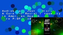 AudioEbooks Just Medicine: A Cure for Racial Inequality in American Health Care P-DF Reading