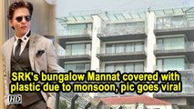 SRK's bungalow Mannat covered with plastic due to monsoon, pic goes viral