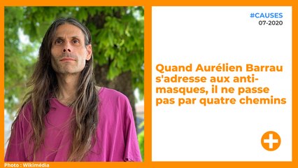 Quand Aurélien Barrau s'adresse aux anti-masques, il ne passe pas par quatre chemins