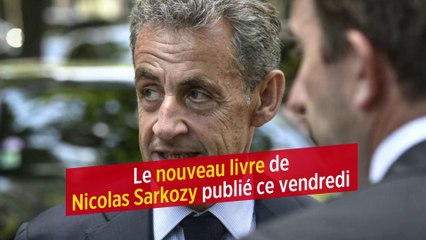 Le nouveau livre de Nicolas Sarkozy publié ce vendredi