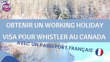 Obtenir un Working Holiday Visa pour Whistler au Canada avec un passeport Français