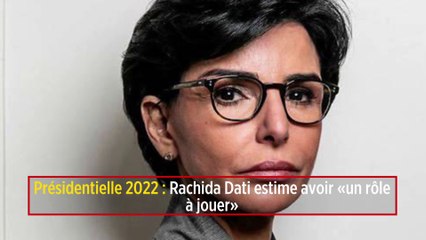 Présidentielle 2022 : Rachida Dati estime avoir « un rôle à jouer »