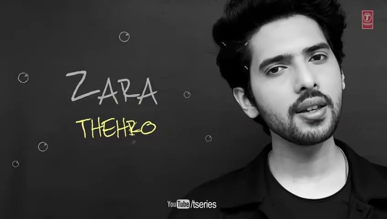Zara Thehro Song - Amaal Mallik, Armaan Malik, Tulsi Kumar -Rashmi V- Mehreen Pirzada- Bhushan Kumar