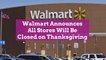 Walmart Announces All Stores Will Be Closed on Thanksgiving
