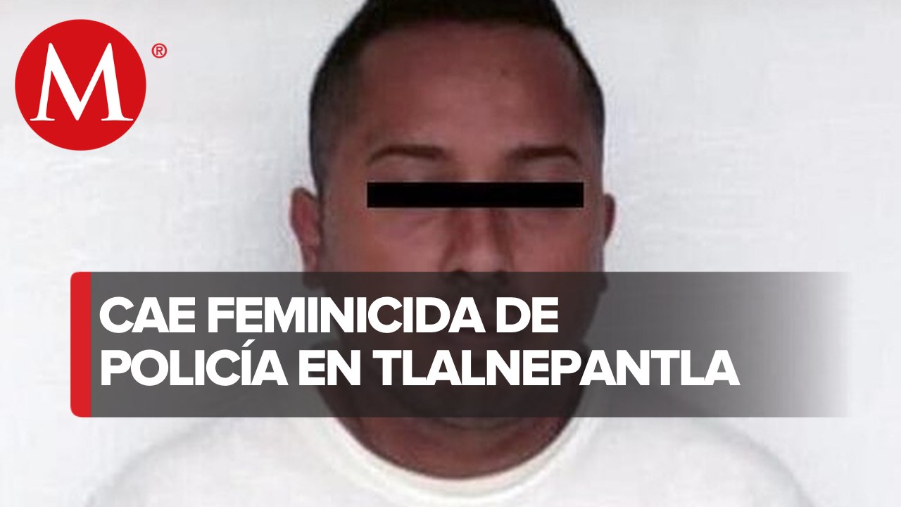 Capturan al presunto feminicida de una policía