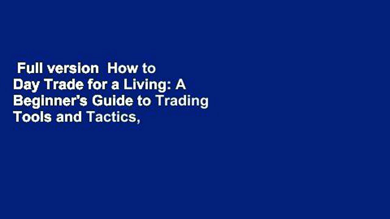 Full version  How to Day Trade for a Living: A Beginner’s Guide to Trading Tools and Tactics,