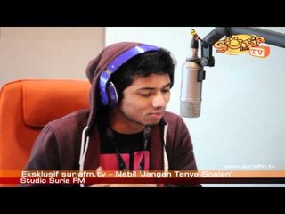suriafm.tv - Nabil 'Jangan Tanya Soalan'