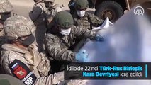 İdlib'de 22'nci Türk-Rus Birleşik Kara Devriyesi icra edildi