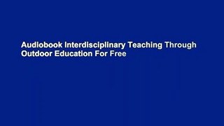 Audiobook Interdisciplinary Teaching Through Outdoor Education For Free