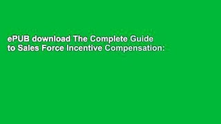ePUB download The Complete Guide to Sales Force Incentive Compensation: How to