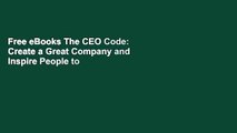 Free eBooks The CEO Code: Create a Great Company and Inspire People to