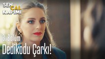 Dedikodu çarkı - Sen Çal Kapımı 3. Bölüm