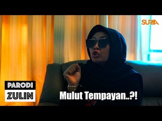 Parodi Zulin : Mulut Tempayan..!!