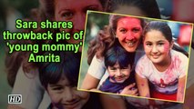 Sara Ali Khan shares throwback pic of 'young mommy' Amrita