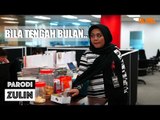 Parodi Zulin : Bila tengah bulan...