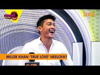 Miller Khan, 'TRUE LOVE' Neelofa? - Sensasi Suria