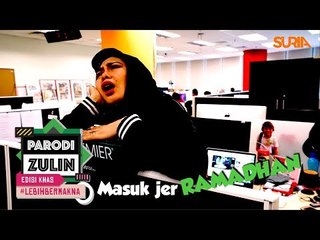Parodi Zulin Edisi Khas : Masuk je Ramadhan...