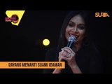 Dayang Menanti Suami Idaman - Sensasi Suria