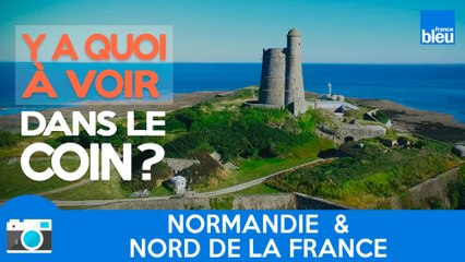 Y a quoi à voir dans le coin... En Normandie et dans le Nord de la France
