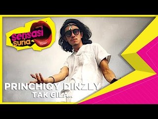 Princhiqy Dinzly Tak Gila.. - Sensasi Suria